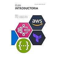 Introducción a AWS Step Functions usando Terraform como herramienta de infrastructura como codigo: Ejemplo practico para entender como funciona AWS Step Fucntions (Spanish Edition)