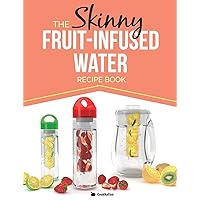 The Skinny Fruit-Infused Water Recipe Book: Delicious, detoxing, no-calorie vitamin water to help boost your metabolism, lose weight and feel great! The Skinny Fruit-Infused Water Recipe Book: Delicious, detoxing, no-calorie vitamin water to help boost your metabolism, lose weight and feel great! Paperback Kindle