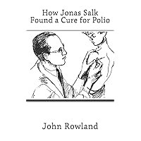 How Jonas Salk Found a Cure for Polio How Jonas Salk Found a Cure for Polio Paperback Kindle