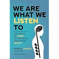 We are what we listen to: The Impact of Music on Individual and Social Health (Music and Health)