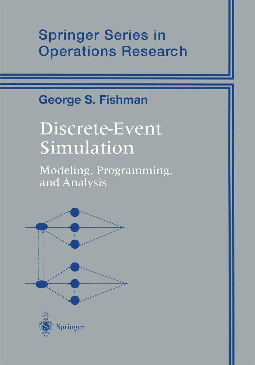 Discrete-Event Simulation: Modeling, Programming, and Analysis (Springer Series in Operations Research and Financial Engineering)