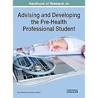 Handbook of Research on Advising and Developing the Pre-Health Professional Student Handbook of Research on Advising and Developing the Pre-Health Professional Student Hardcover
