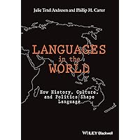 Languages In The World: How History, Culture, and Politics Shape Language Languages In The World: How History, Culture, and Politics Shape Language Paperback Kindle Hardcover