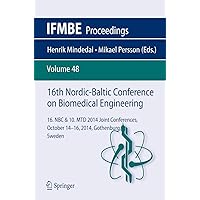 16th Nordic-Baltic Conference on Biomedical Engineering: 16. NBC & 10. MTD 2014 joint conferences. October 14-16, 2014, Gothenburg, Sweden (IFMBE Proceedings, 48) 16th Nordic-Baltic Conference on Biomedical Engineering: 16. NBC & 10. MTD 2014 joint conferences. October 14-16, 2014, Gothenburg, Sweden (IFMBE Proceedings, 48) Paperback