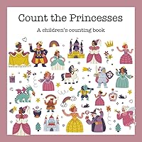 Count the Princesses: A Children's Counting Book (Counting Books for Kids)