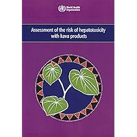Assessment of the Risk of Hepatotoxicity with Kava Products Assessment of the Risk of Hepatotoxicity with Kava Products Paperback