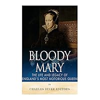 Bloody Mary: The Life and Legacy of England’s Most Notorious Queen Bloody Mary: The Life and Legacy of England’s Most Notorious Queen Paperback Kindle Audible Audiobook