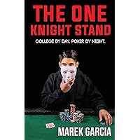 The One Knight Stand: College Student by Day, Poker Professional by Night The One Knight Stand: College Student by Day, Poker Professional by Night Paperback Kindle