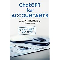 ChatGPT for Accountants: BEYOND NUMBERS: The Accountant’s Guide to AI and ChatGPT ChatGPT for Accountants: BEYOND NUMBERS: The Accountant’s Guide to AI and ChatGPT Paperback Kindle