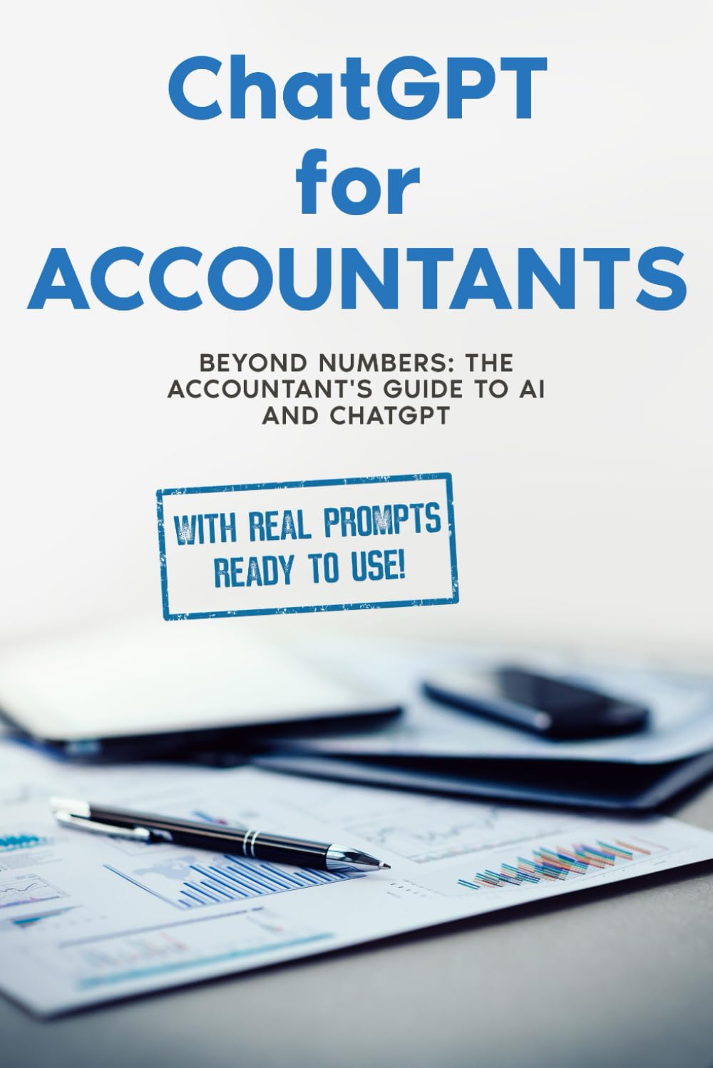 ChatGPT for Accountants: BEYOND NUMBERS: The Accountant’s Guide to AI and ChatGPT