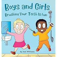 Boys and Girls Brushing Your Teeth Is Fun: A Rhyming Children's Hygiene Book How to Brush Your Teeth