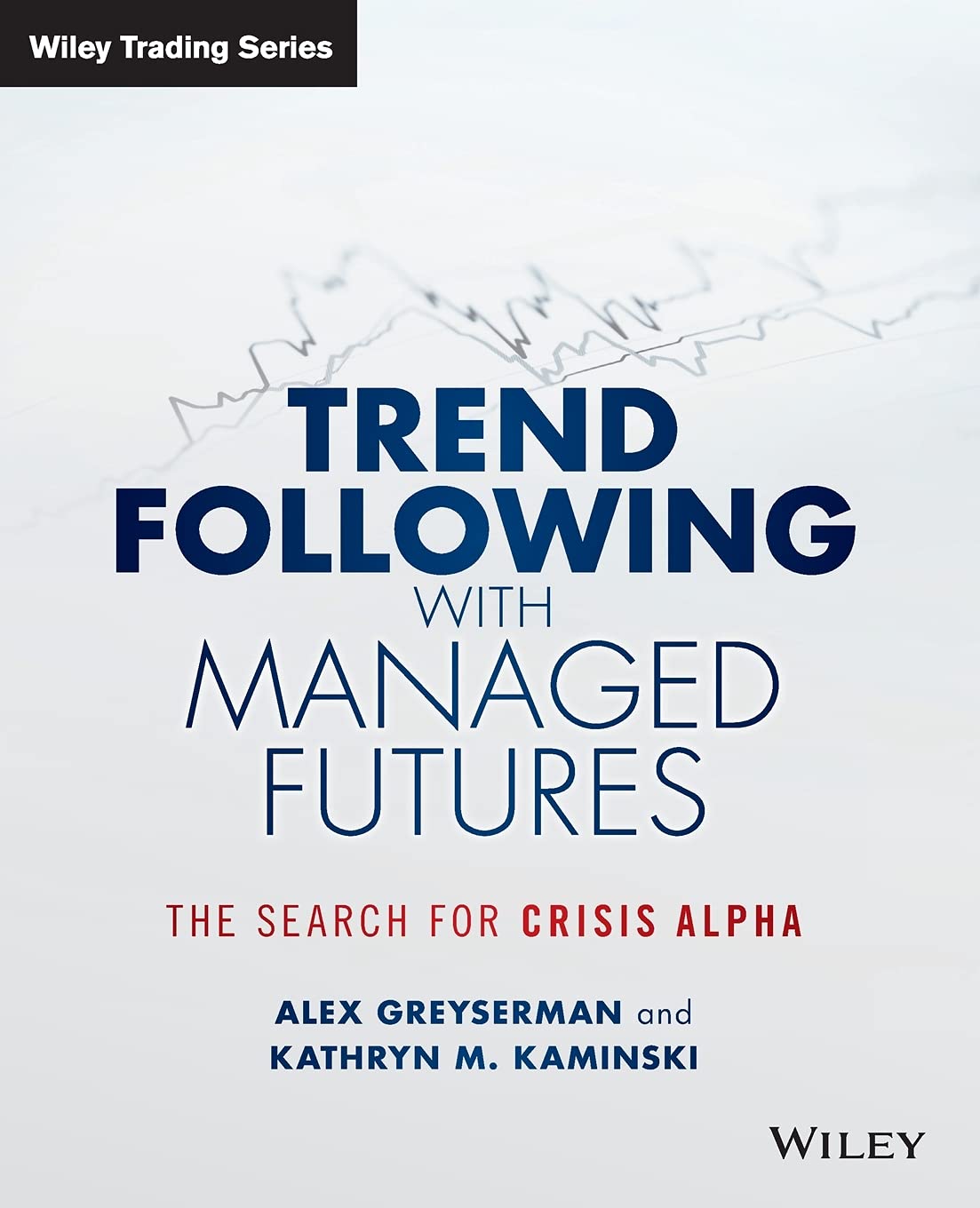 Trend Following with Managed Futures: The Search for Crisis Alpha (Wiley Trading)
