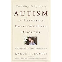 Unraveling the Mystery of Autism and Pervasive Developmental Disorder: A Mother's Story of Research & Recovery Unraveling the Mystery of Autism and Pervasive Developmental Disorder: A Mother's Story of Research & Recovery Paperback Kindle Hardcover