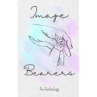 Image Bearers: An Anthology Image Bearers: An Anthology Kindle Paperback