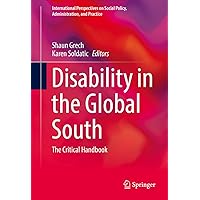 Disability in the Global South: The Critical Handbook (International Perspectives on Social Policy, Administration, and Practice) Disability in the Global South: The Critical Handbook (International Perspectives on Social Policy, Administration, and Practice) Kindle Hardcover Paperback