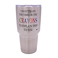 Rogue River Tactical Funny I Don't Have The Time Or The Crayons To Explain This To You Large 30 Ounce Travel Tumbler Mug Cup w/Lid Sarcastic Work Gift For Boss Manager or Supervisor