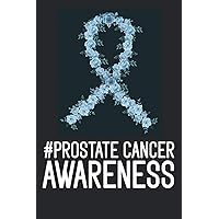 Prostate Cancer Awareness: Inspirational Awareness Journal - Notebook to Write In for ... Journals - Blank Lined Notebook - Best awareness For Man & Women