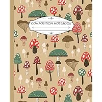 Composition Notebook: Wide Ruled Lined Paper Notebook Journal | Mushroom Pattern Workbook for Girls Kids Teens Students for Back to School and Home College Writing Notes