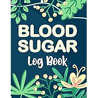 Blood Sugar Log Book: Diabetes Log Book for Diabetics. The Perfect Logbook to Record All Your Pregnancy Glucose Levels. I Blood Sugar Health Tracking ... Levels Readings for 4 Time Before-After Meals Blood Sugar Log Book: Diabetes Log Book for Diabetics. The Perfect Logbook to Record All Your Pregnancy Glucose Levels. I Blood Sugar Health Tracking ... Levels Readings for 4 Time Before-After Meals Paperback