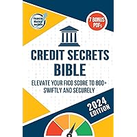 Credit Secrets Bible: 2024 Edition - Leverage New, Powerful Insider Tactics, Proven 609 Letter Templates to Master an 800+ FICO Score. Your Path to Boundless Financial Freedom & Unmatched Security