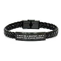 Funny Dentist Gifts for Women Men - I May Be A Dentist, But I Can't Fix Stupid People. Sarcastic Leather Bracelet Gifts for Mother's Day, Mother's Day Unique Gifts from Daughter to Mom