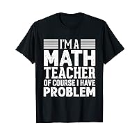 Mathematics Design Funny Math - Math Teacher Physics Math T-Shirt