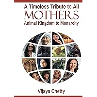 A Timeless Tribute to All Mothers: Animal Kingdom to Monarchy