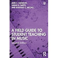 A Field Guide to Student Teaching in Music A Field Guide to Student Teaching in Music Kindle Hardcover Paperback