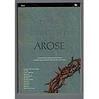 Love Crucified Arose: A Comprehensive Treasury of Choral Music, Music of Scripts and Service Music for the Easter Season