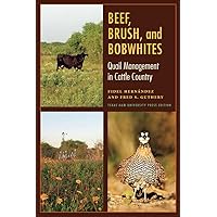 Beef, Brush, and Bobwhites: Quail Management in Cattle Country (Perspectives on South Texas, sponsored by Texas A&M University-Kingsville) Beef, Brush, and Bobwhites: Quail Management in Cattle Country (Perspectives on South Texas, sponsored by Texas A&M University-Kingsville) Paperback Kindle Hardcover