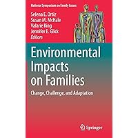 Environmental Impacts on Families: Change, Challenge, and Adaptation (National Symposium on Family Issues, 12)
