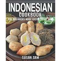 INDONESIAN COOKBOOK: BOOK 2, FOR BEGINNERS MADE EASY STEP BY STEP INDONESIAN COOKBOOK: BOOK 2, FOR BEGINNERS MADE EASY STEP BY STEP Paperback Kindle
