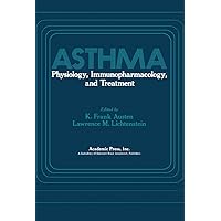 Asthma: Physiology, Immunopharmacology, and Treatment Asthma: Physiology, Immunopharmacology, and Treatment Kindle Hardcover Paperback