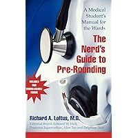 The Nerd's Guide to Pre-Rounding: A Medical Student's Manual to the Wards The Nerd's Guide to Pre-Rounding: A Medical Student's Manual to the Wards Paperback Kindle Printed Access Code