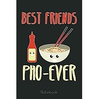 Funny Vietnamese Food Notebook Best Friend Pho-Ever Pun: Funny Gift For Your Best Friend Planner, Journal, Notebook, Composition Book, Diary for Women, Men, Teens, and Children