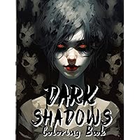 Dark Shadows Coloring book: 54 Haunting and creepy Illustrations for adults, the darker side of beauty Dark Shadows Coloring book: 54 Haunting and creepy Illustrations for adults, the darker side of beauty Paperback