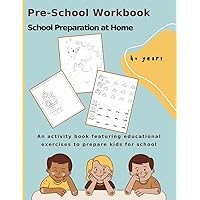 Pre-School Workbook: School Preparation at Home for Children Aged 4 Years and Over. Pencil control and line tracing, and more!