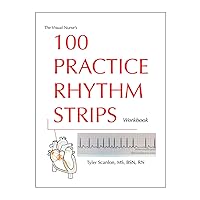 The Visual Nurse's 100 Practice Rhythm Strips Workbook The Visual Nurse's 100 Practice Rhythm Strips Workbook Paperback Kindle