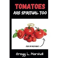 Tomatoes Are Spiritual Too Tomatoes Are Spiritual Too Paperback Kindle