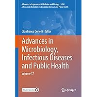 Advances in Microbiology, Infectious Diseases and Public Health: Volume 17 (Advances in Experimental Medicine and Biology Book 1434) Advances in Microbiology, Infectious Diseases and Public Health: Volume 17 (Advances in Experimental Medicine and Biology Book 1434) Kindle Hardcover