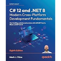 C# 12 and .NET 8 - Modern Cross-Platform Development Fundamentals - Eighth Edition: Start building websites and services with ASP.NET Core 8, Blazor, and EF Core 8 C# 12 and .NET 8 - Modern Cross-Platform Development Fundamentals - Eighth Edition: Start building websites and services with ASP.NET Core 8, Blazor, and EF Core 8 Paperback Kindle