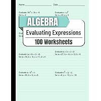 Algebra Evaluating Expressions 100 Worksheets: Practical Exercises for Mastering Algebraic Expression Evaluation in Various Problem Types