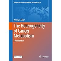 The Heterogeneity of Cancer Metabolism (Advances in Experimental Medicine and Biology Book 1311) The Heterogeneity of Cancer Metabolism (Advances in Experimental Medicine and Biology Book 1311) Kindle Hardcover
