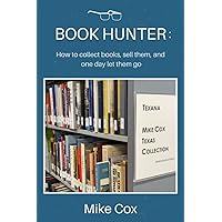 Book Hunter: How to collect books, sell them, and one day let them go Book Hunter: How to collect books, sell them, and one day let them go Paperback