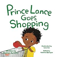 Prince Lance Goes Shopping: A New Adventure (Prince Lance Adventures)