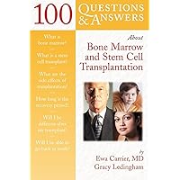 100 Questions & Answers About Bone Marrow and Stem Cell Transplantation 100 Questions & Answers About Bone Marrow and Stem Cell Transplantation Paperback