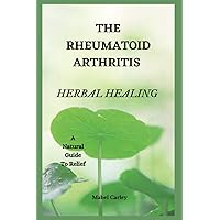 THE RHEUMATOID ARTHRITIS HERBAL HEALING: 