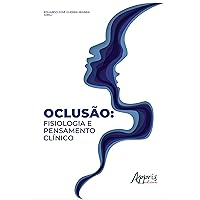 Oclusão: Fisiologia e Pensamento Clínico (Portuguese Edition)