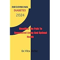 DECODING DIABETES: Unveiling the Path to Empowered Living and optimal health
