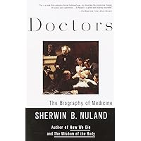 Doctors: The Biography of Medicine Doctors: The Biography of Medicine Paperback Hardcover